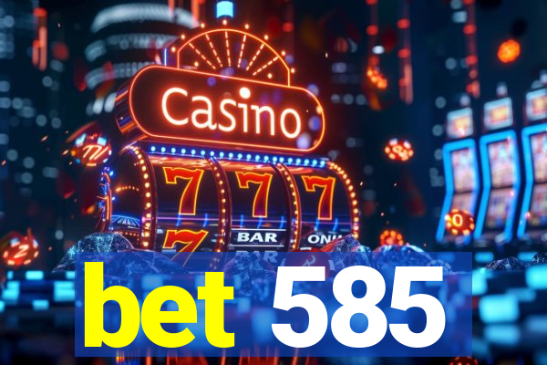 bet 585